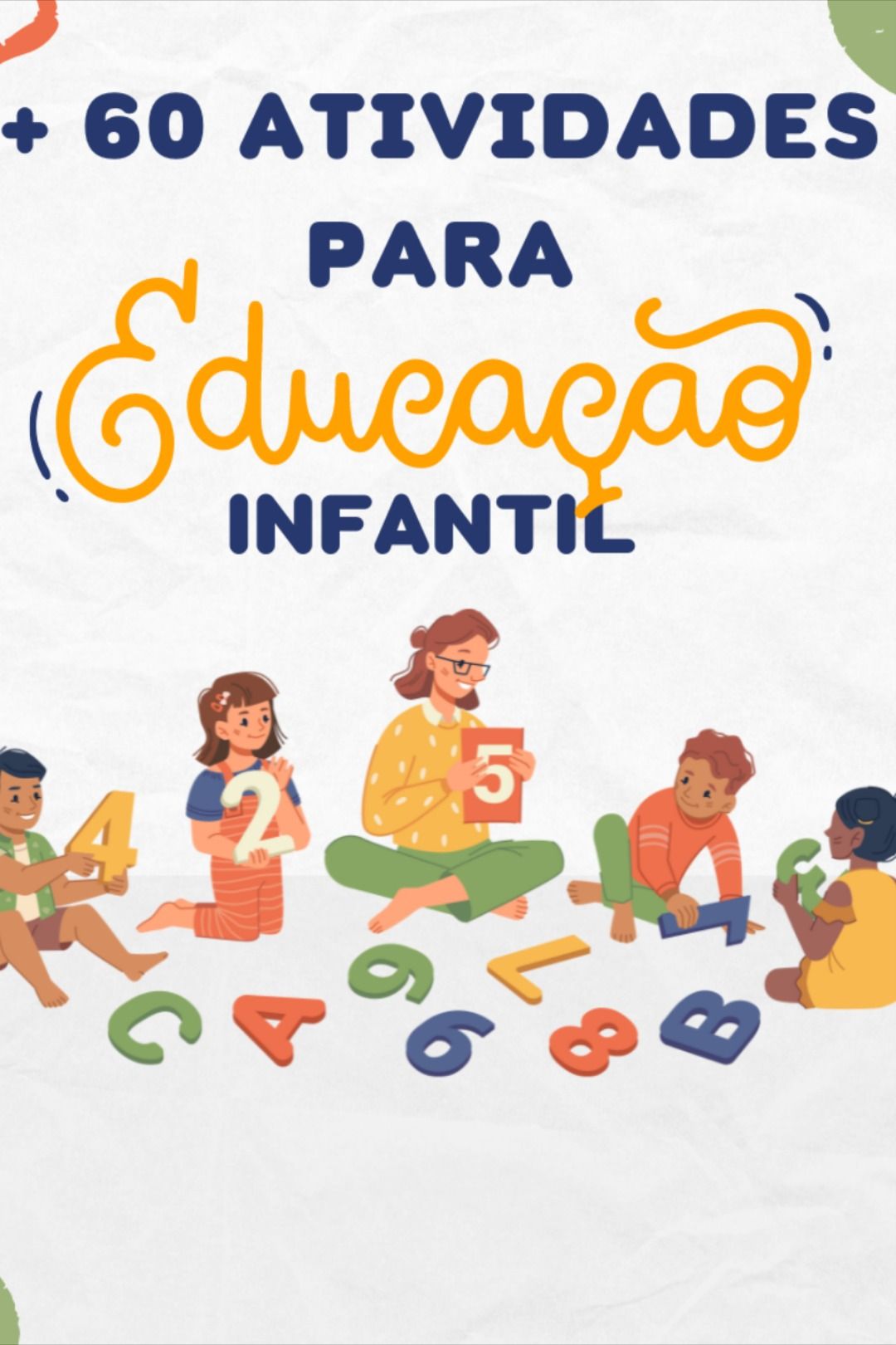 GANHE TEMPO COM  + 60 ATIVIDADES EDUCAÇAO INFANTIL